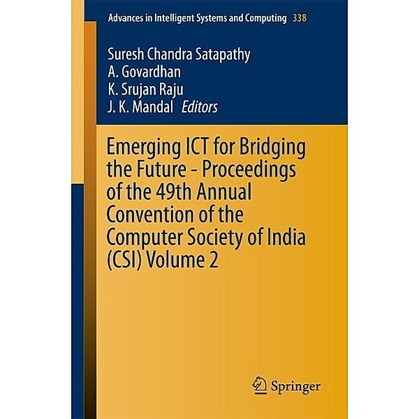 Emerging ICT for Bridging the Future - Proceedings of the 49th Annual Convention of the Computer Society of India CSI Volume 2 / Advances in Intelligent Systems and Computing Bd.338