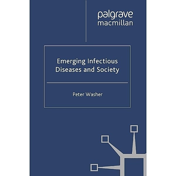 Emerging Infectious Diseases and Society, P. Washer