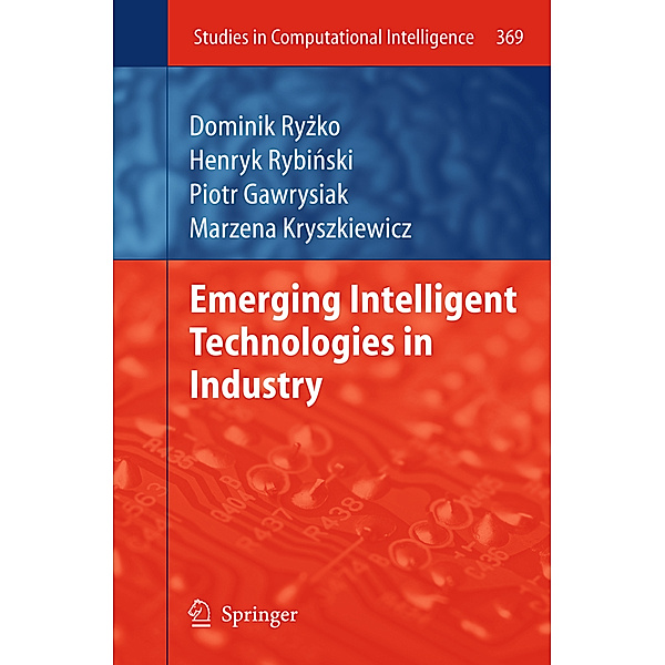 Emerging Intelligent Technologies in Industry, Dominik Ryzko, Piotr Gawrysiak, Henryk Rybinski, Marzena Kryszkiewicz