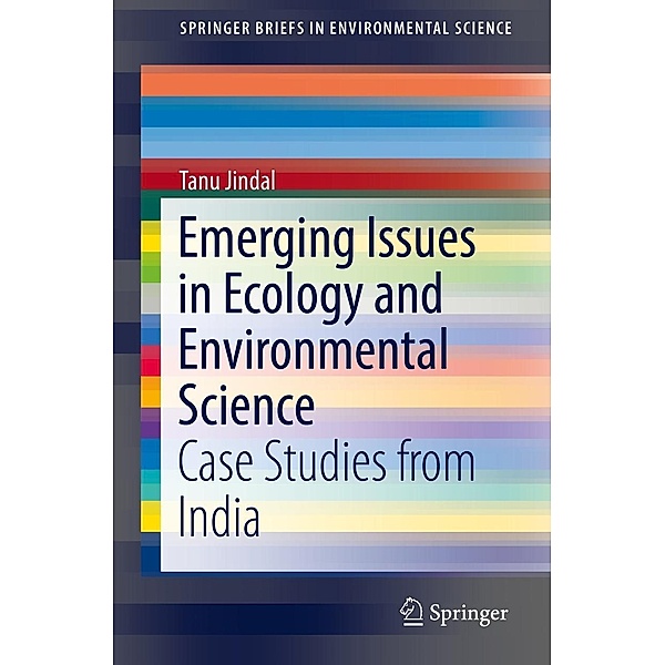 Emerging Issues in Ecology and Environmental Science / SpringerBriefs in Environmental Science, Tanu Jindal