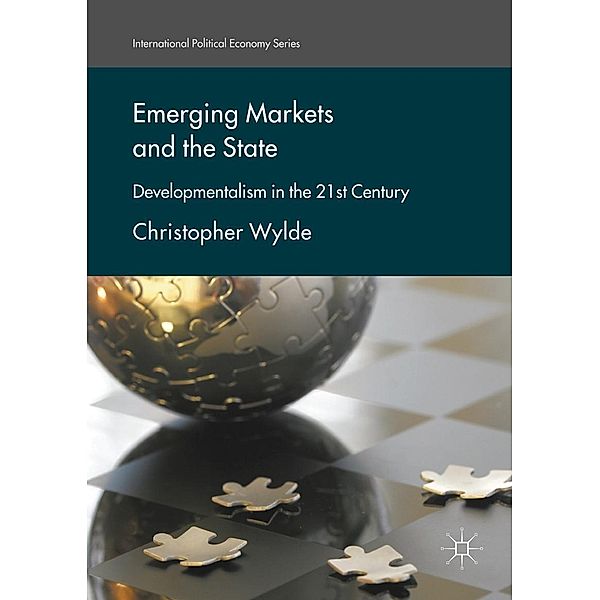 Emerging Markets and the State / International Political Economy Series, Christopher Wylde