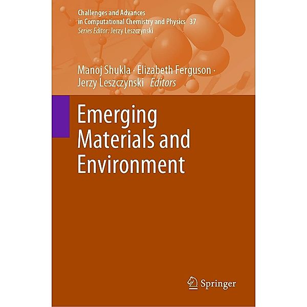 Emerging Materials and Environment / Challenges and Advances in Computational Chemistry and Physics Bd.37