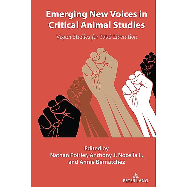 Emerging New Voices in Critical Animal Studies / Radical Animal Studies and Total Liberation Bd.10