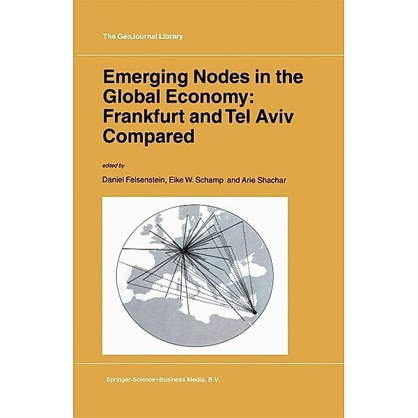 Emerging Nodes in the Global Economy: Frankfurt and Tel Aviv Compared / GeoJournal Library Bd.72