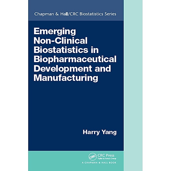 Emerging Non-Clinical Biostatistics in Biopharmaceutical Development and Manufacturing, Harry Yang