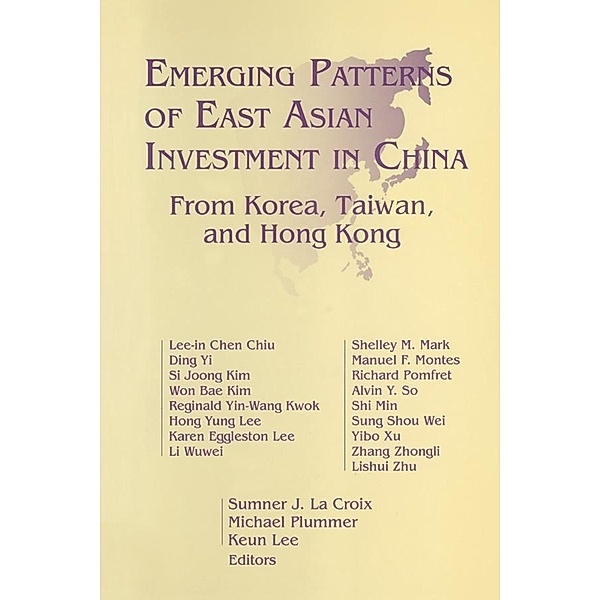 Emerging Patterns of East Asian Investment in China: From Korea, Taiwan and Hong Kong, Sumner J. La Croix