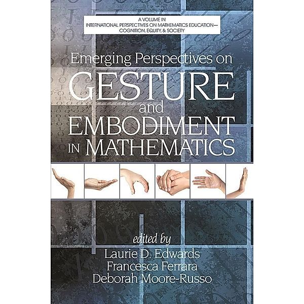 Emerging Perspectives on Gesture and Embodiment in Mathematics / Cognition, Equity & Society: International Perspectives