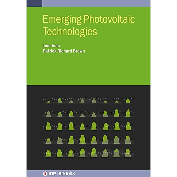 Emerging Photovoltaic Technologies / IOP Expanding Physics, Joel Jean, Patrick Brown
