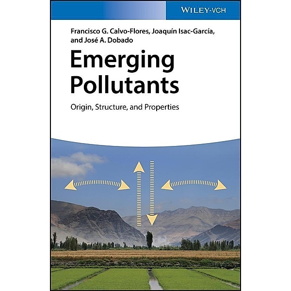 Emerging Pollutants, Francisco G. Calvo-Flores, Joaquín I. García, José A. Dobado Jiménez
