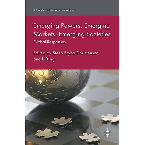 Emerging Powers, Emerging Markets, Emerging Societies / International Political Economy Series