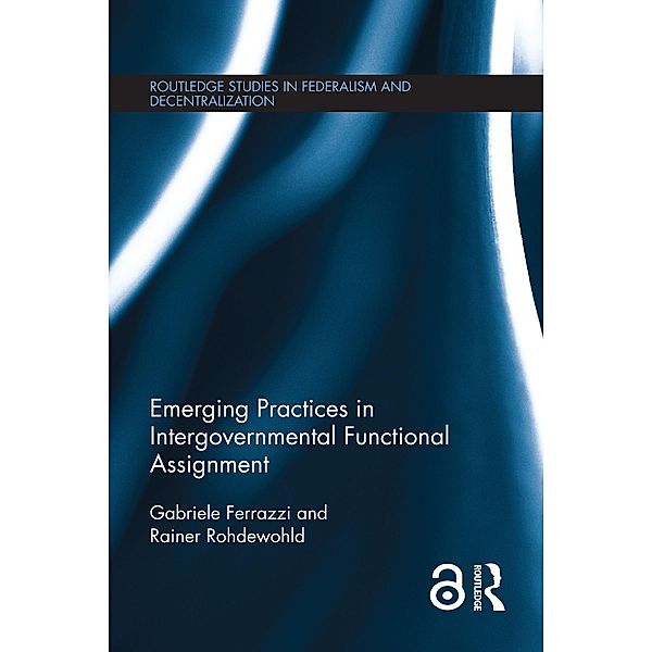 Emerging Practices in Intergovernmental Functional Assignment, Gabriele Ferrazzi, Rainer Rohdewohld