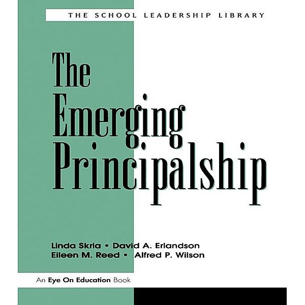 Emerging Principalship, The, Linda Skrla, David A. Erlandson, Eileen Reed