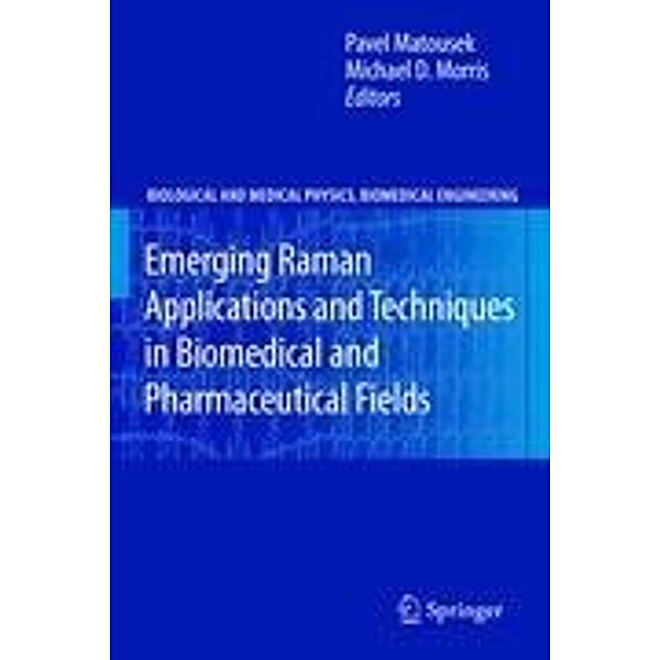 Emerging Raman Applications and Techniques in Biomedical and Pharmaceutical Fields / Biological and Medical Physics, Biomedical Engineering