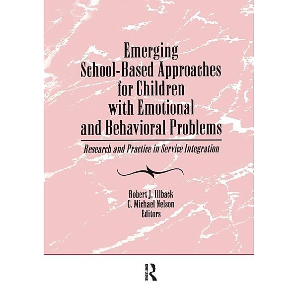 Emerging School-Based Approaches for Children With Emotional and Behavioral Problems, C Michael Nelson, Robert J Illback