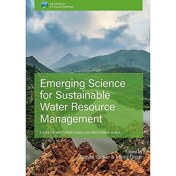 Emerging Science for Sustainable Water Resources Management: a Guide for Water Professionals and Practitioners in India, Sunita Sarkar, Harry Dixon