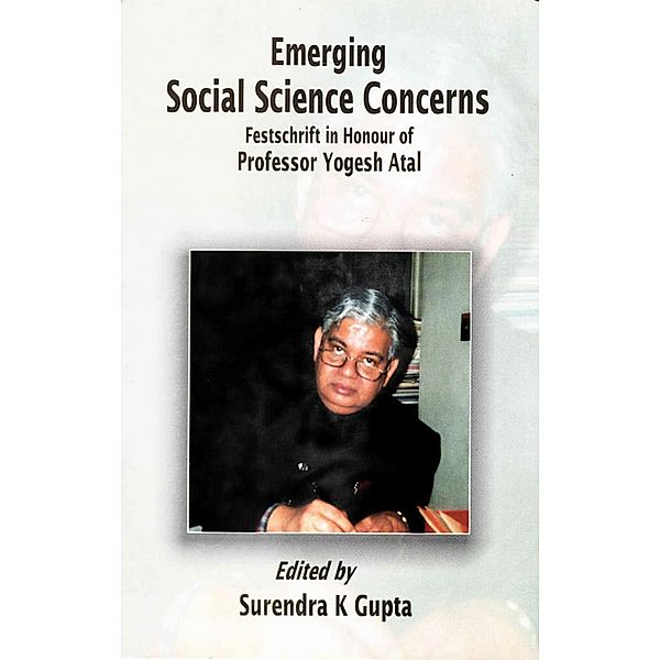 Emerging Social Science Concerns: Festschrift in Honour of Professor Yogesh Atal, Surendra K. Gupta
