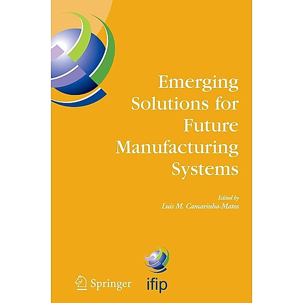 Emerging Solutions for Future Manufacturing Systems / IFIP Advances in Information and Communication Technology Bd.159