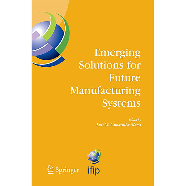 Emerging Solutions for Future Manufacturing Systems