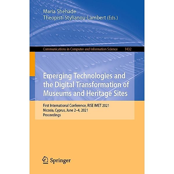 Emerging Technologies and the Digital Transformation of Museums and Heritage Sites / Communications in Computer and Information Science Bd.1432