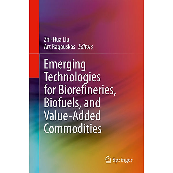 Emerging Technologies for Biorefineries, Biofuels, and Value-Added Commodities