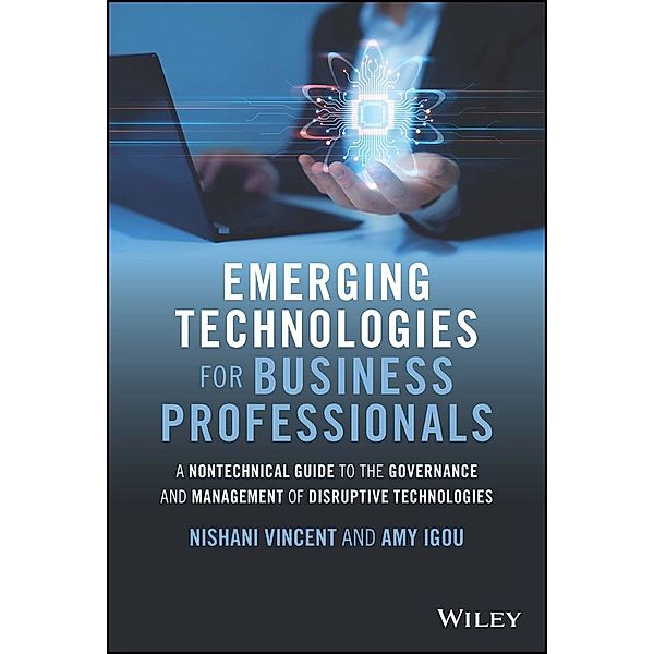 Emerging Technologies for Business Professionals, Nishani Vincent, Amy Igou