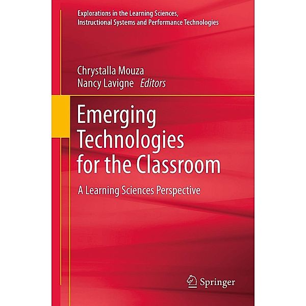 Emerging Technologies for the Classroom / Explorations in the Learning Sciences, Instructional Systems and Performance Technologies