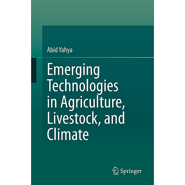 Emerging Technologies in Agriculture, Livestock, and Climate, Abid Yahya