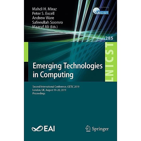 Emerging Technologies in Computing / Lecture Notes of the Institute for Computer Sciences, Social Informatics and Telecommunications Engineering Bd.285