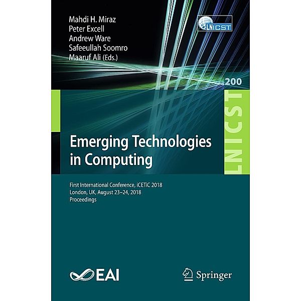 Emerging Technologies in Computing / Lecture Notes of the Institute for Computer Sciences, Social Informatics and Telecommunications Engineering Bd.200