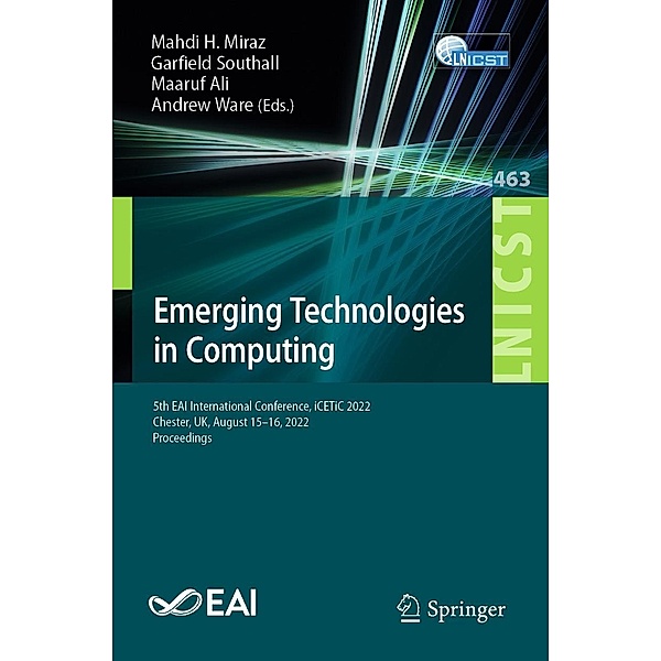 Emerging Technologies in Computing / Lecture Notes of the Institute for Computer Sciences, Social Informatics and Telecommunications Engineering Bd.463