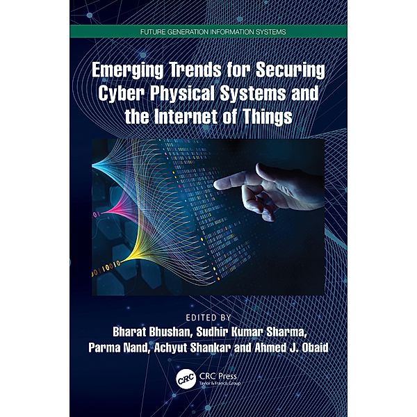 Emerging Trends for Securing Cyber Physical Systems and the Internet of Things