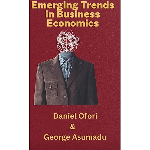 Emerging Trends in Business Economics, Daniel Ofori Asumadu