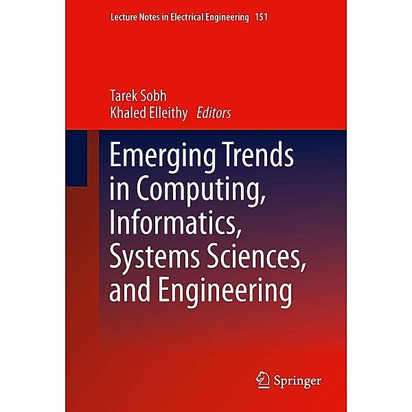 Emerging Trends in Computing, Informatics, Systems Sciences, and Engineering / Lecture Notes in Electrical Engineering Bd.151, Tarek Sobh, Khaled Elleithy