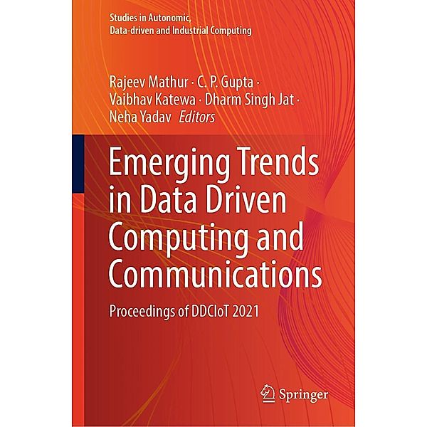 Emerging Trends in Data Driven Computing and Communications / Studies in Autonomic, Data-driven and Industrial Computing