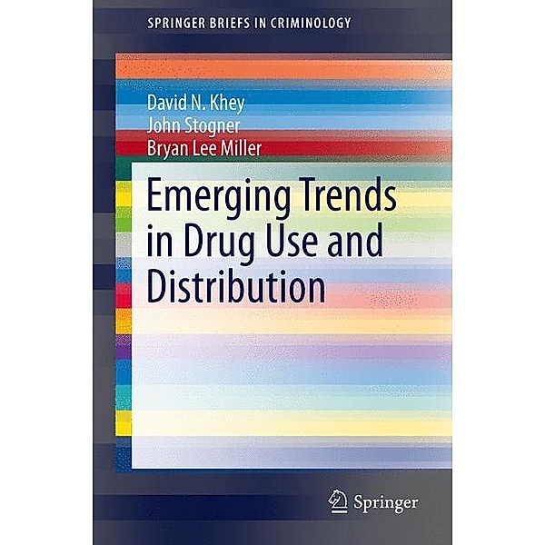 Emerging Trends in Drug Use and Distribution, David N. Khey, John Stogner, Bryan Lee Miller