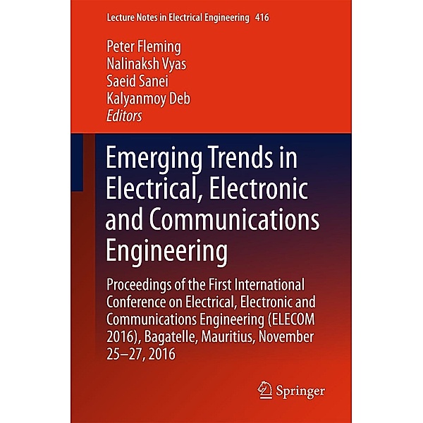 Emerging Trends in Electrical, Electronic and Communications Engineering / Lecture Notes in Electrical Engineering Bd.416
