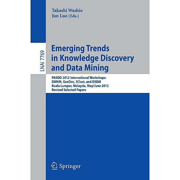 Emerging Trends in Knowledge Discovery and Data Mining / Lecture Notes in Computer Science Bd.7769