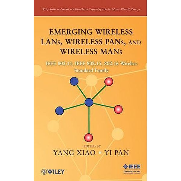 Emerging Wireless LANs, Wireless PANs, and Wireless MANs / Wiley Series on Parallel and Distributed Computing