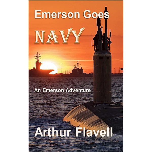 Emerson Goes Navy (An Emerson Adventure, #2), Arthur Flavell