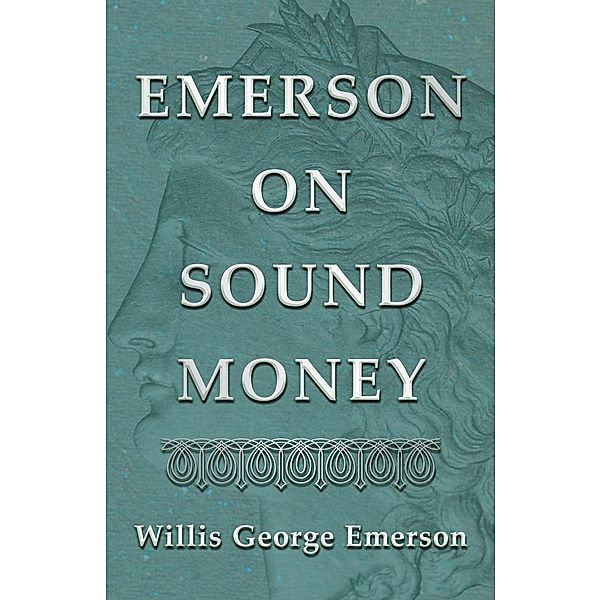Emerson on Sound Money, Willis George Emerson