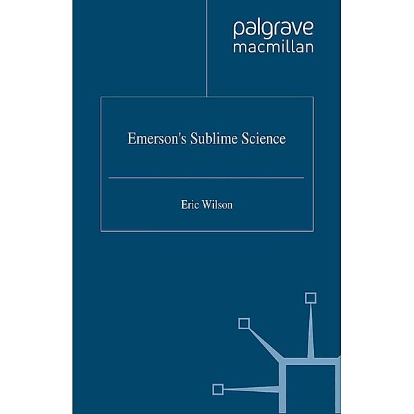 Emerson's Sublime Science / Romanticism in Perspective:Texts, Cultures, Histories, E. Wilson