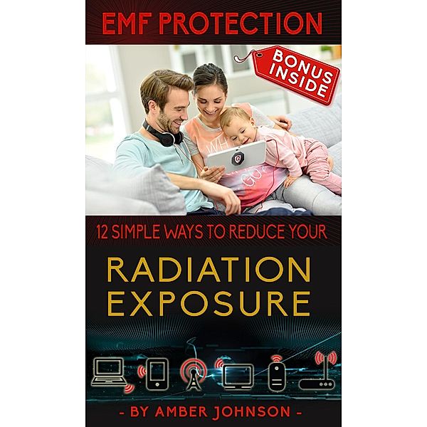 EMF Protection: 12 SIMPLE WAYS TO REDUCE YOUR Radiation Exposure, Amber Johnson