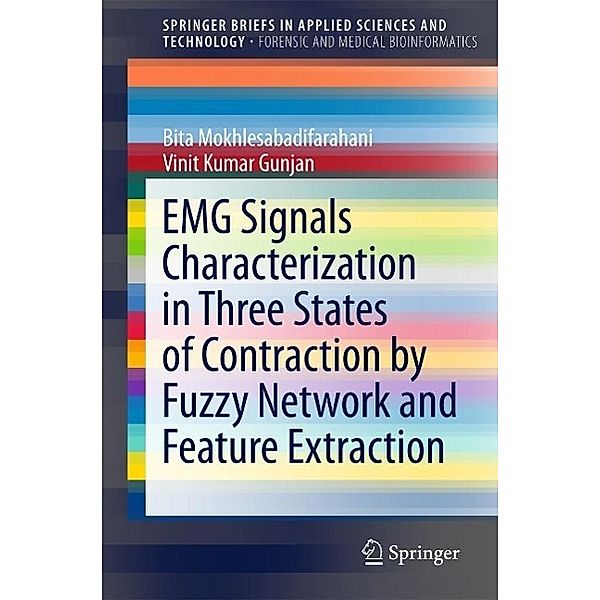 EMG Signals Characterization in Three States of Contraction by Fuzzy Network and Feature Extraction / SpringerBriefs in Applied Sciences and Technology, Bita Mokhlesabadifarahani, Vinit Kumar Gunjan