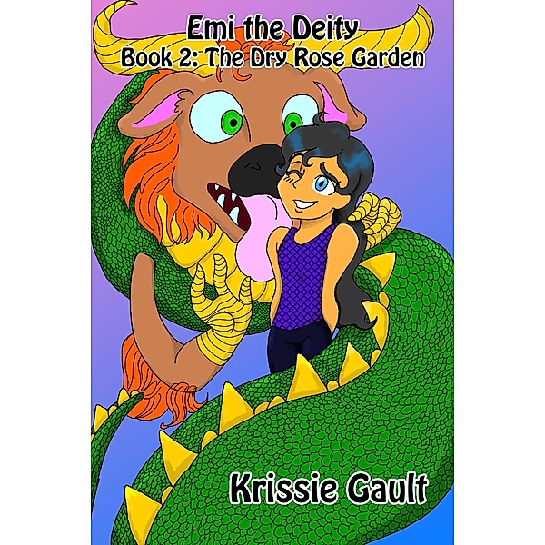 Emi the Deity Book 2: The Dry Rose Garden / Emi the Deity, Krissie Gault