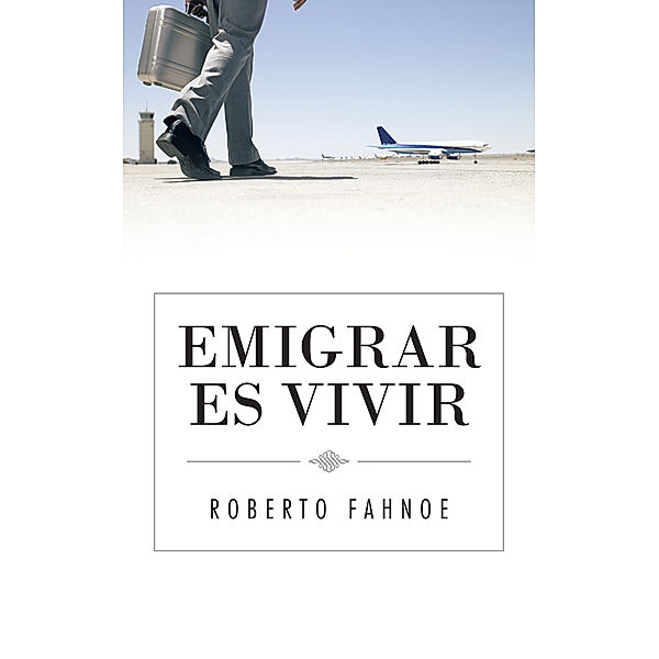 Emigrar Es Vivir, Roberto Fahnoe