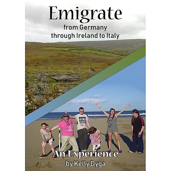 Emigrate from Germany through Ireland to Italy, Kelly Dyga-Eichhorn