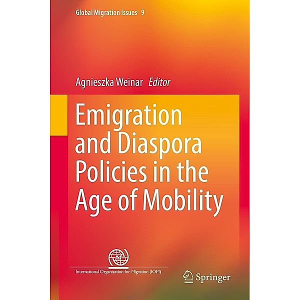 Emigration and Diaspora Policies in the Age of Mobility / Global Migration Issues Bd.9