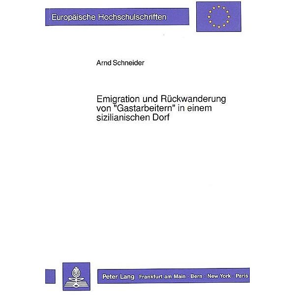 Emigration und Rückwanderung von Gastarbeitern in einem sizilianischen Dorf, Arnd Schneider