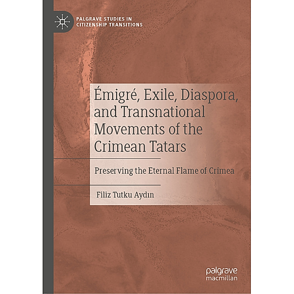 Émigré, Exile, Diaspora, and Transnational Movements of the Crimean Tatars, Filiz Tutku Aydin