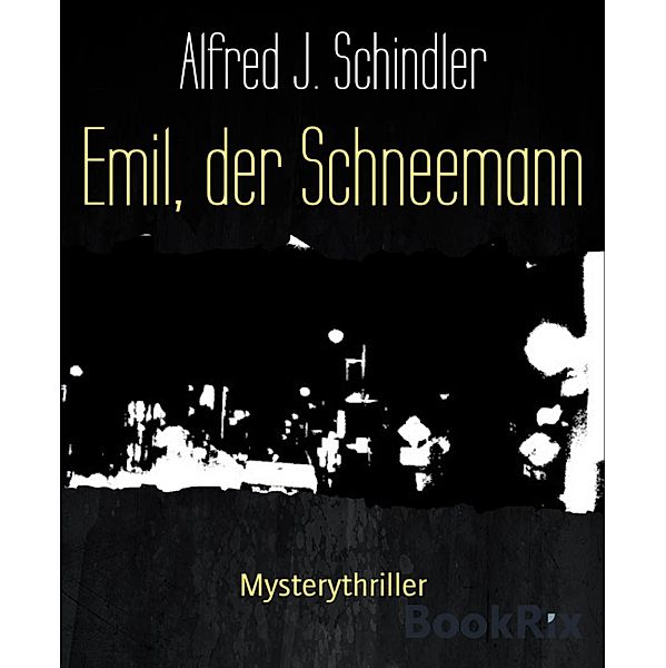 Emil, der Schneemann, Alfred J. Schindler